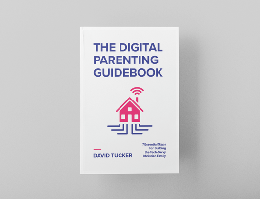 The Digital Parenting Guidebook: 7 Essential Steps for Building the Tech-Savvy Christian Family